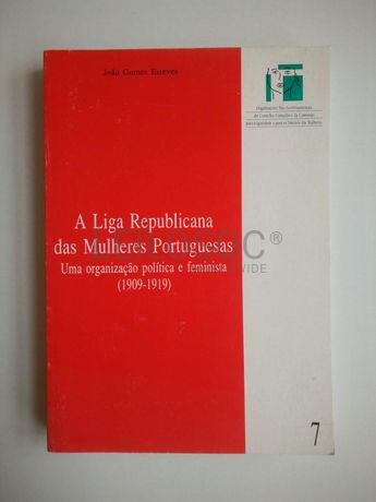 A Liga Republicana das Mulheres Portuguesas, uma organização Política e Feminista · João Gomes Esteves